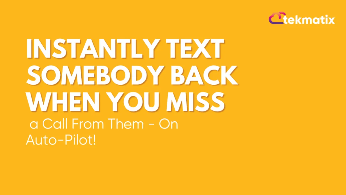  Instantly Text Somebody Back When You Miss a Call From Them - On Auto-Pilot!