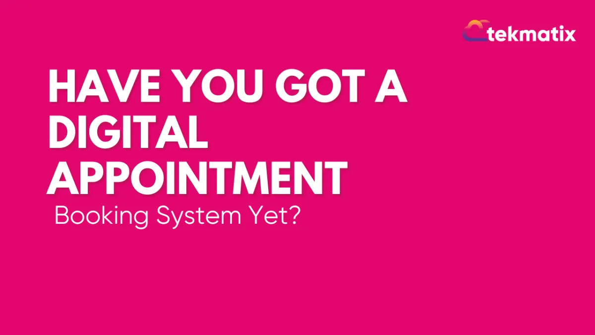Have You Got a Digital Appointment Booking System Yet?