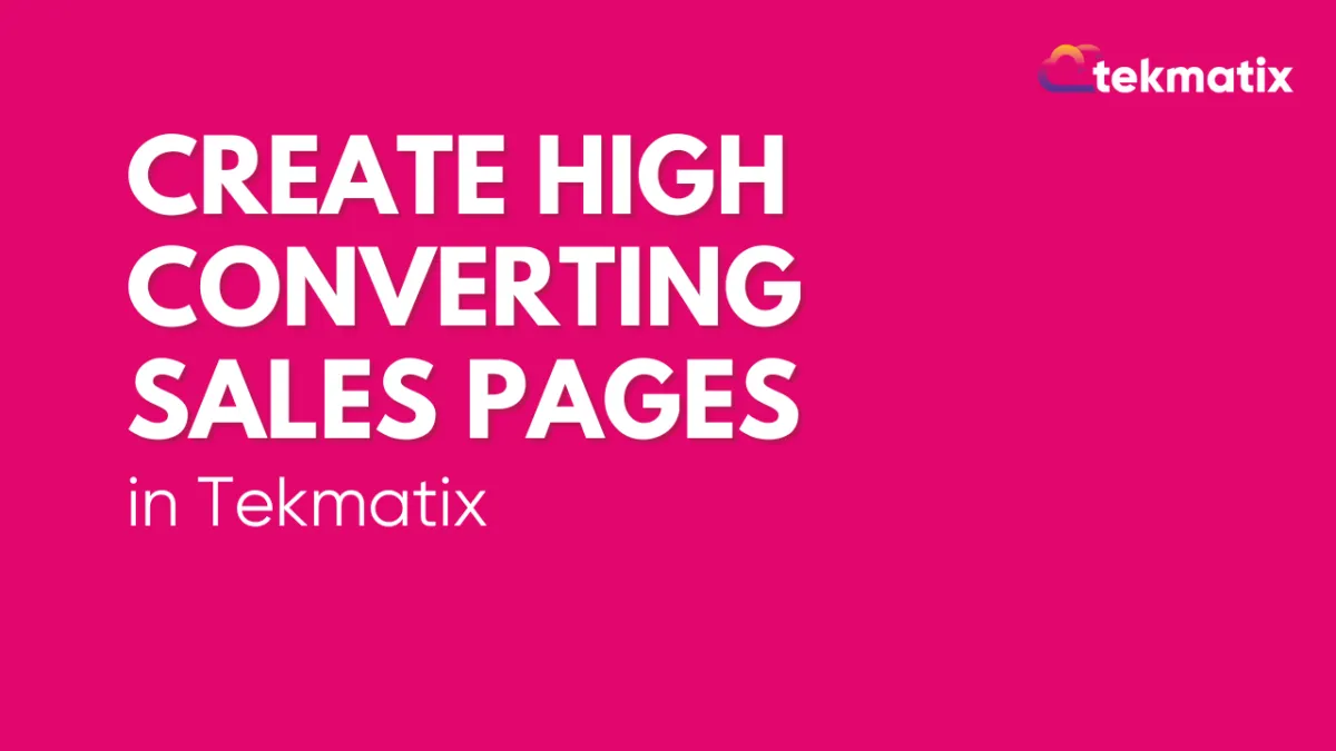 Create high converting sales pages in Tekmatix