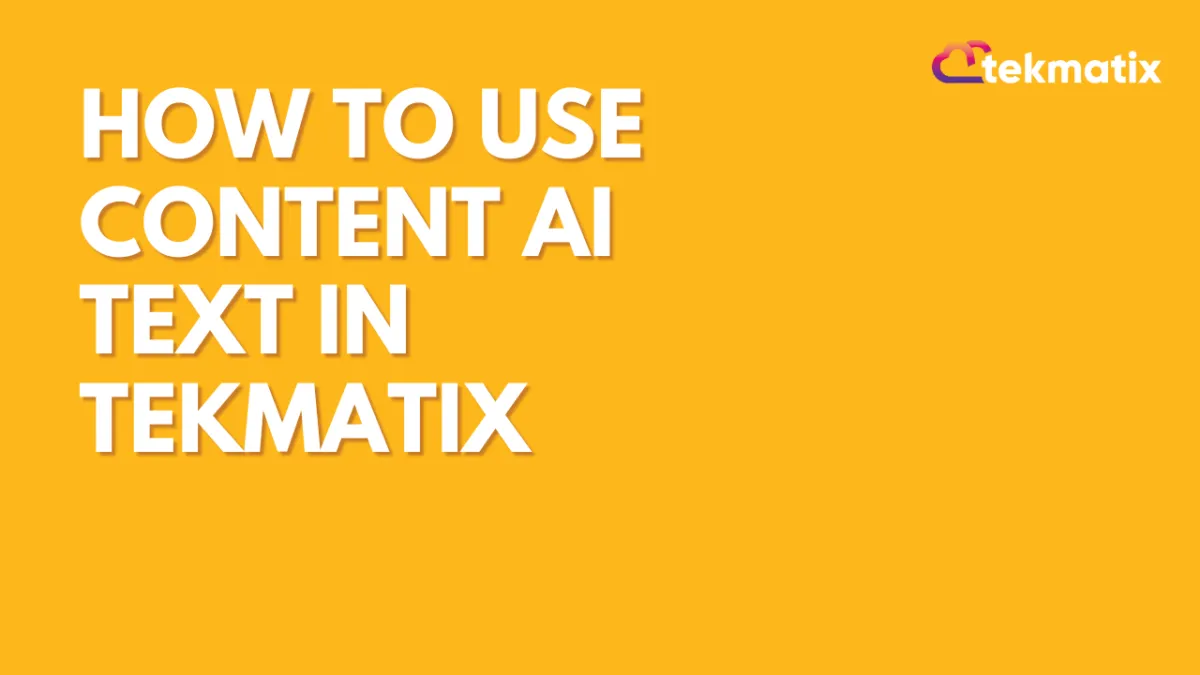 How to Use Content AI Text in Tekmatix