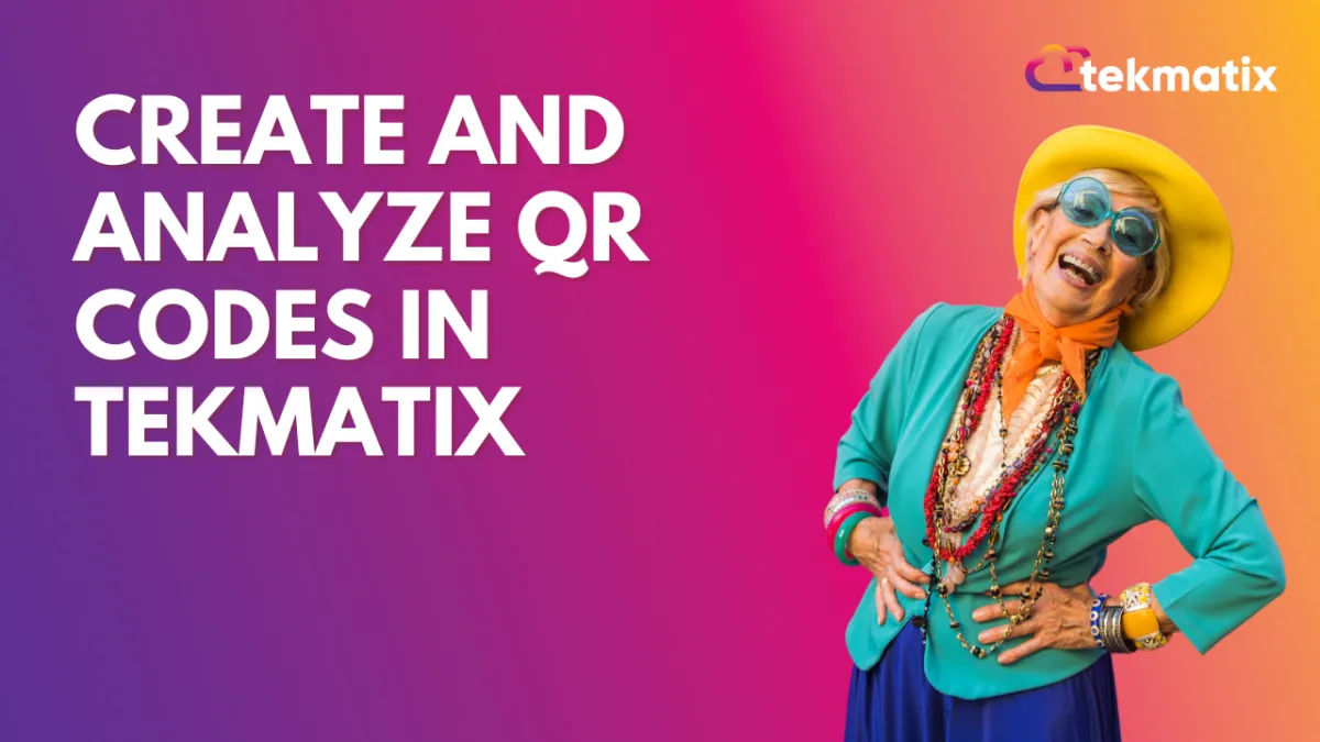 Create and Analyze QR Codes in Tekmatix 🎉!