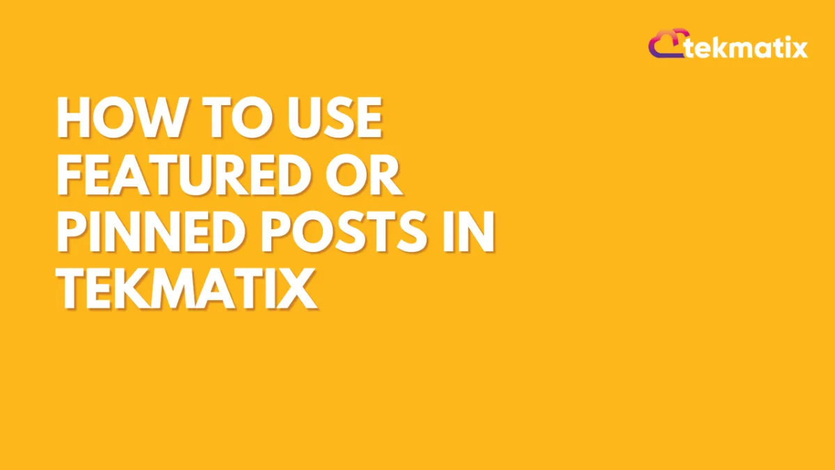 How to Use Featured and Pinned Posts in Tekmatix