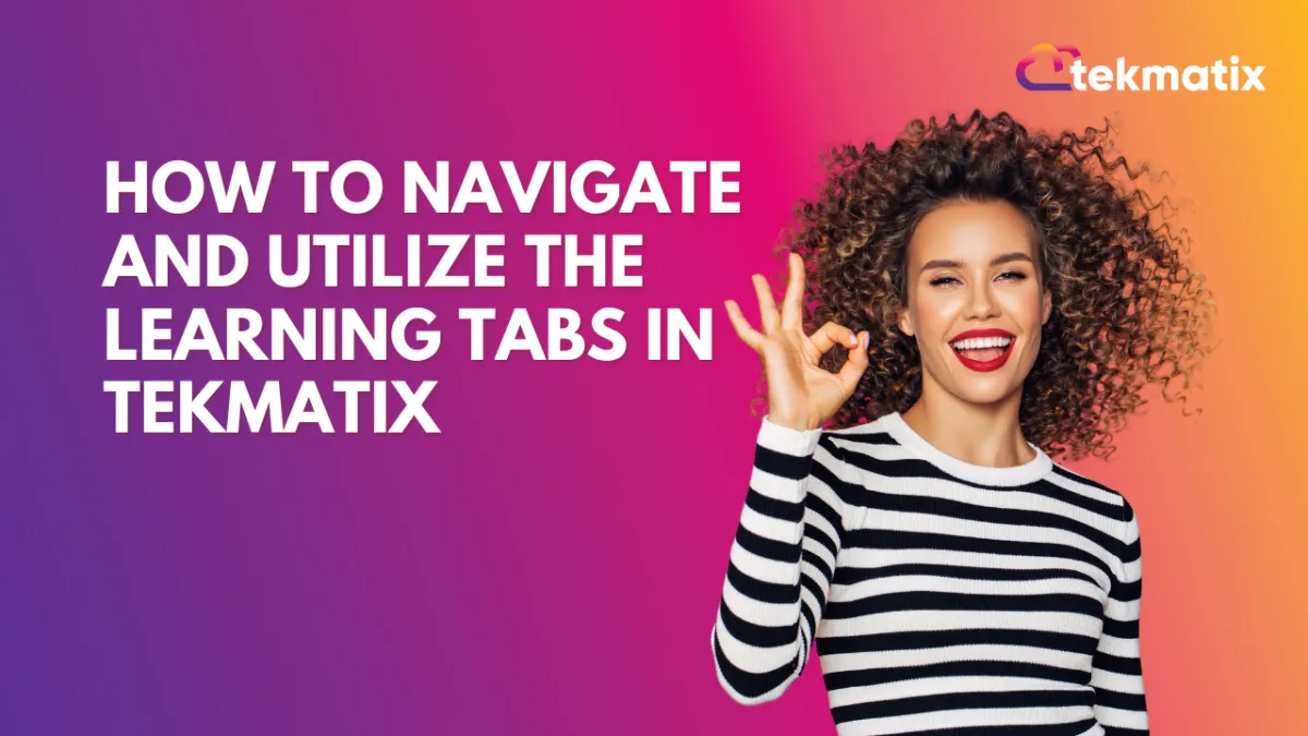 How to Navigate and Utilize the Learning Tabs in Tekmatix