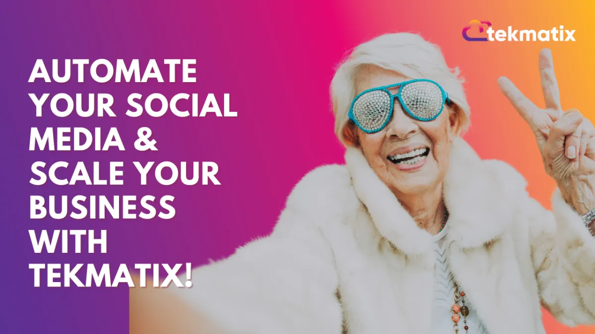 Automate Your Social Media & Scale Your Business with Tekmatix!
