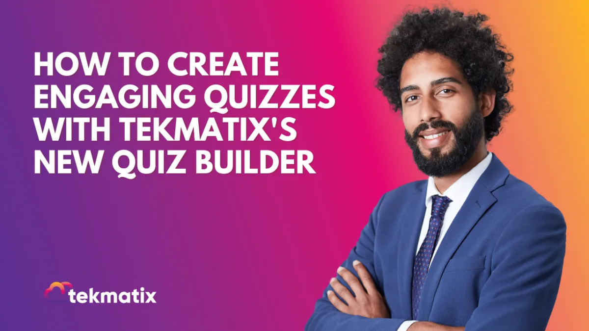 How To Create Engaging Quizzes with Tekmatix's New Quiz Builder 📝