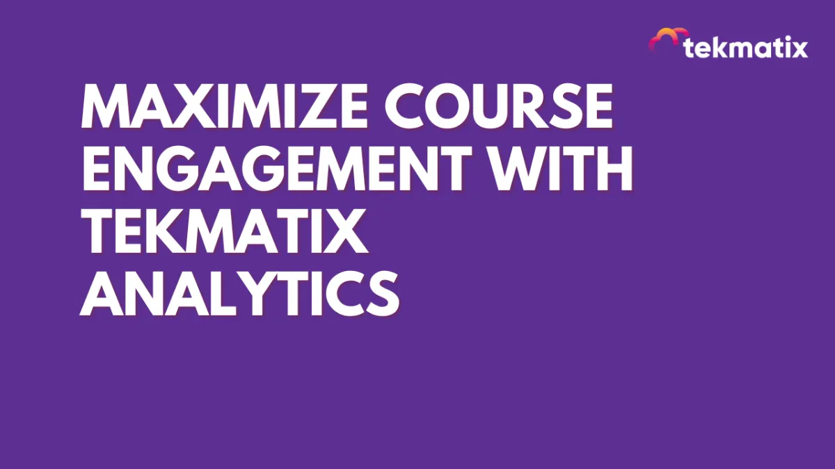 Maximize Course Engagement with Tekmatix Analytics