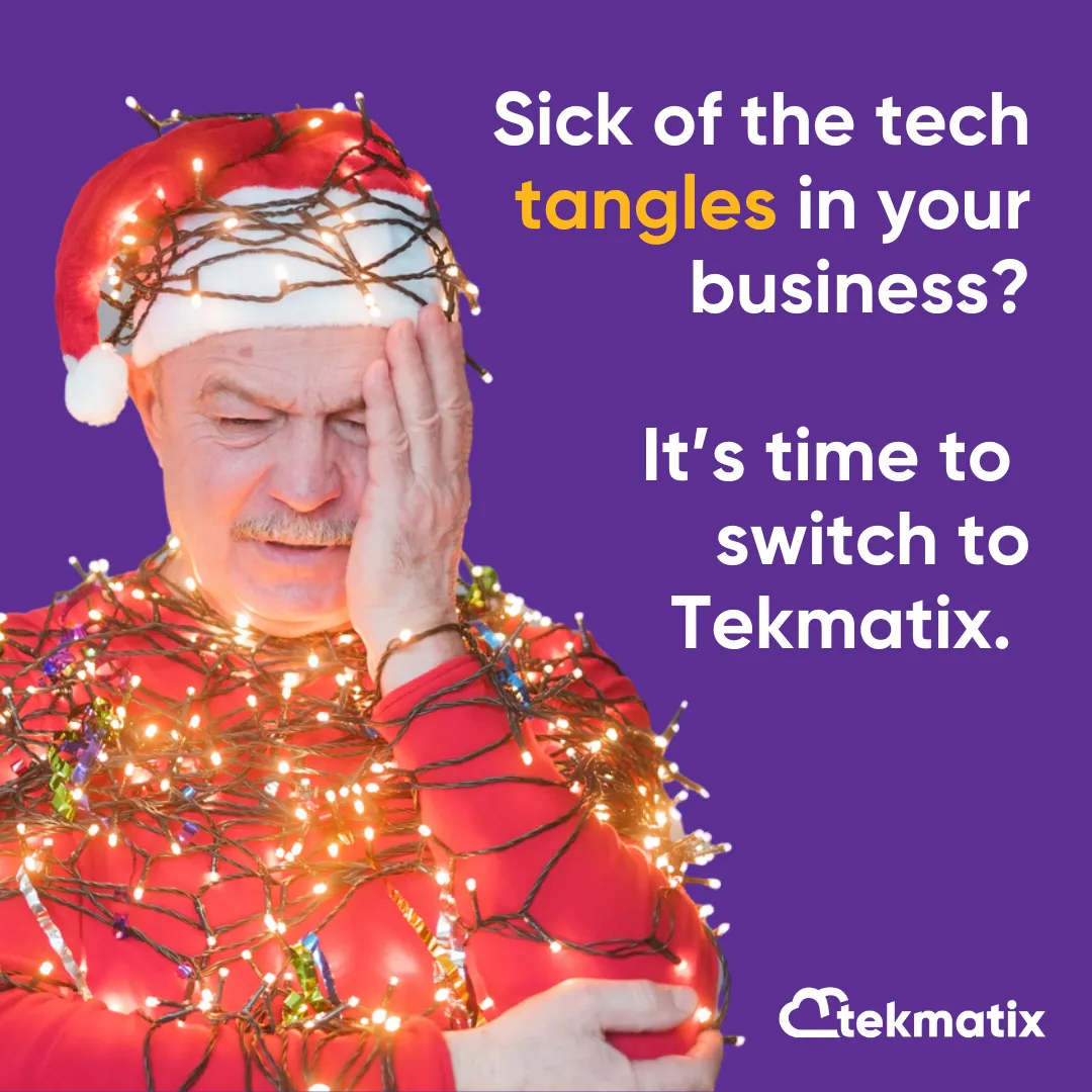 Sick of the tech tangles in your business?