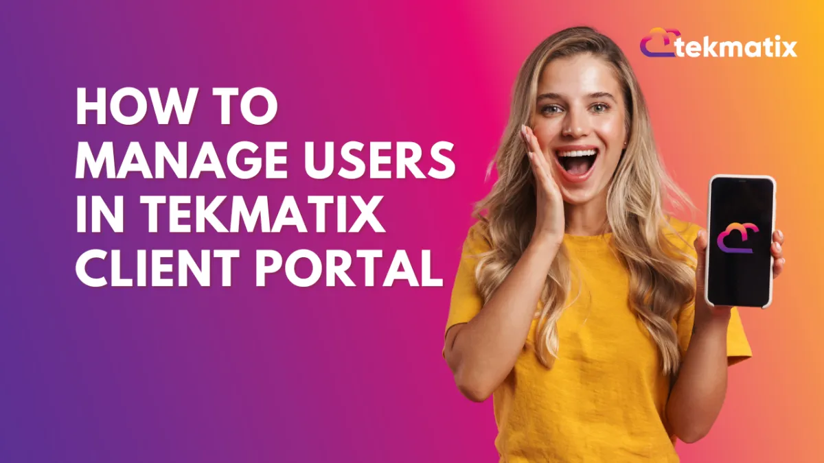 How to Manage Users in TekMatix Client Portal
