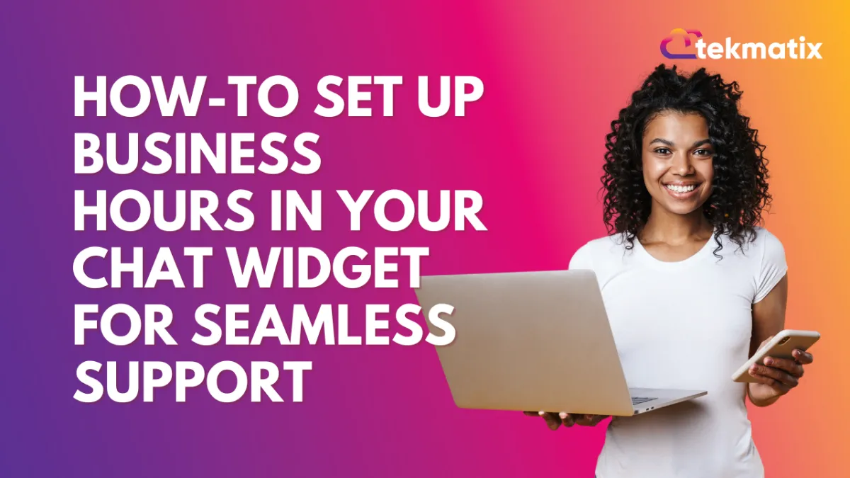 How-To Set Up Business Hours in Your Chat Widget for Seamless Support