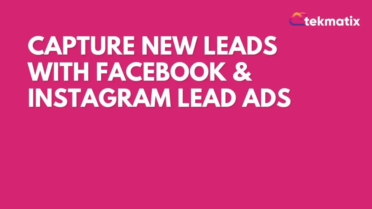 Capture New Leads with Facebook & Instagram Lead Ads