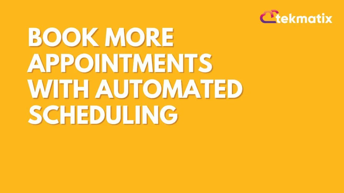 Book More Appointments with Automated Scheduling