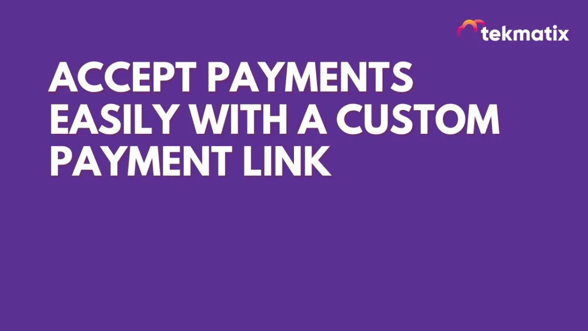 Accept Payments Easily with a Custom Payment Link