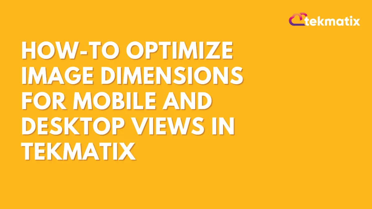 How-To Optimize Image Dimensions for Mobile and Desktop Views in Tekmatix
