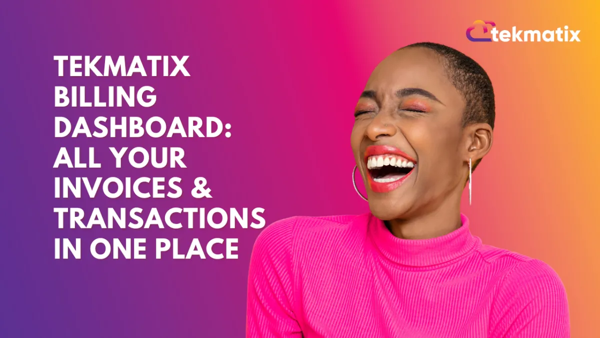 Tekmatix Billing Dashboard: All Your Invoices & Transactions in One Place