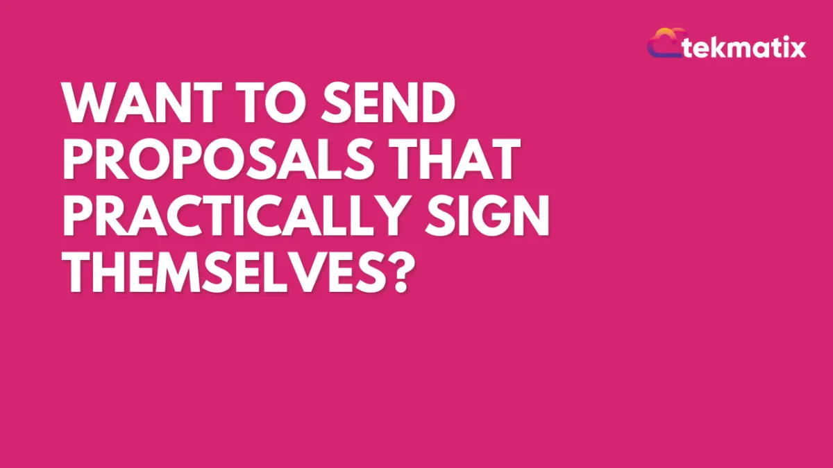 Want to send proposals that practically sign themselves?