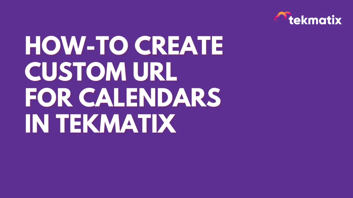 How-To create Custom URL for Calendars in Tekmatix