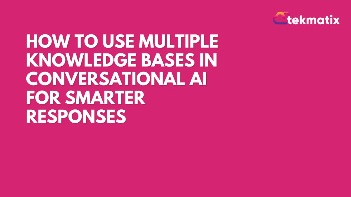 How to Use Multiple Knowledge Bases in Conversational AI for Smarter Responses
