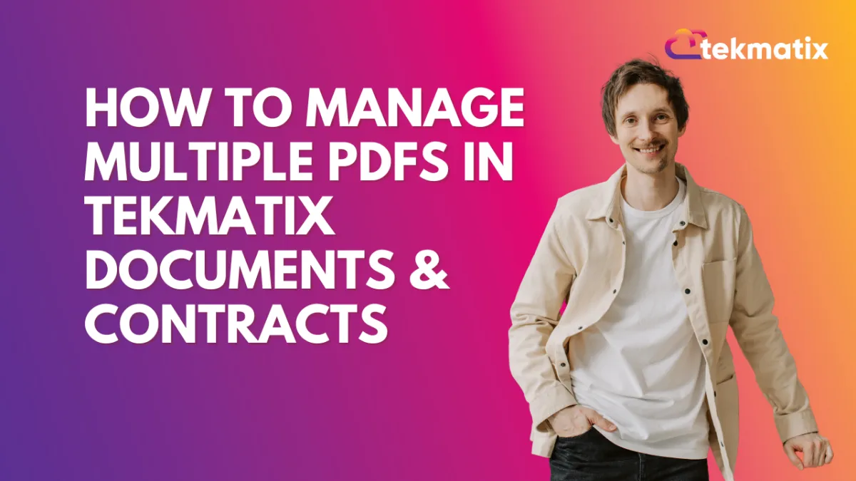 How-To Manage Multiple PDFs in Tekmatix Documents & Contracts