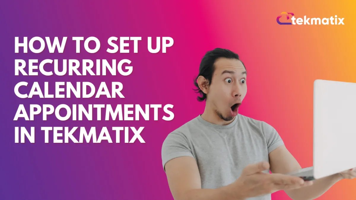 How To Set Up Recurring Calendar Appointments in Tekmatix