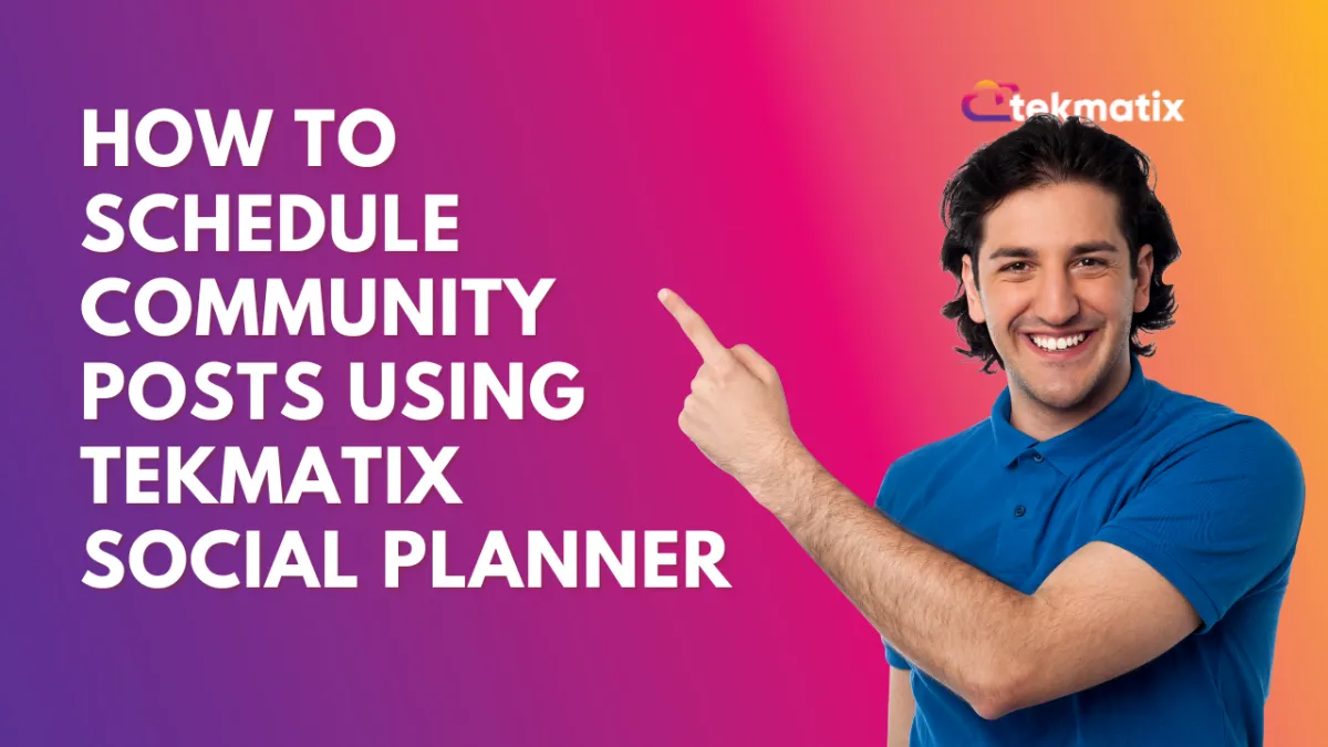 How To Schedule Community Posts Using Tekmatix Social Planner