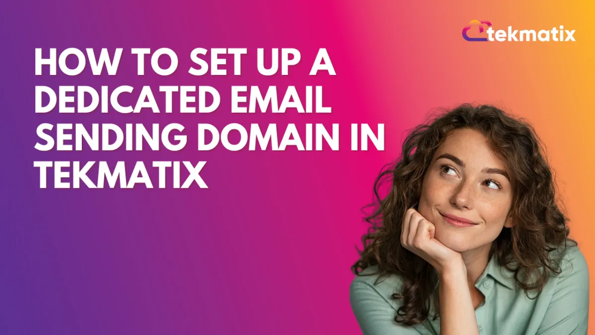 How To Set Up a Dedicated Email Sending Domain in Tekmatix