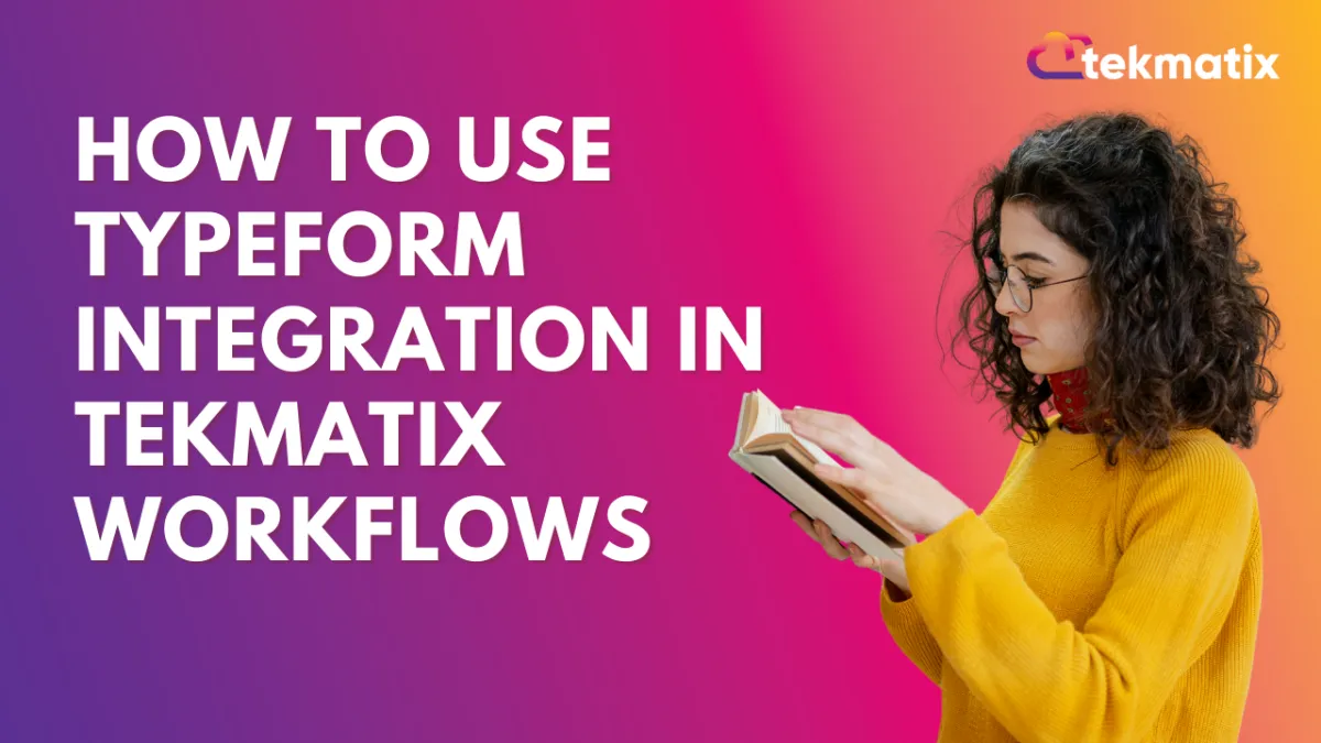 How To Use Typeform Integration in Tekmatix Workflows