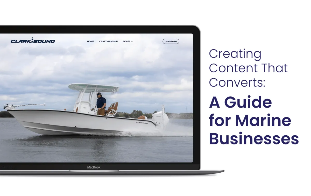 Creating Content That Converts | Marine Marketing Guide for Dealers & Marinas