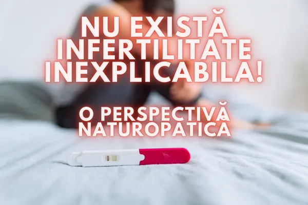 NU EXISTĂ INFERTILITATE INEXPLICABILĂ! 