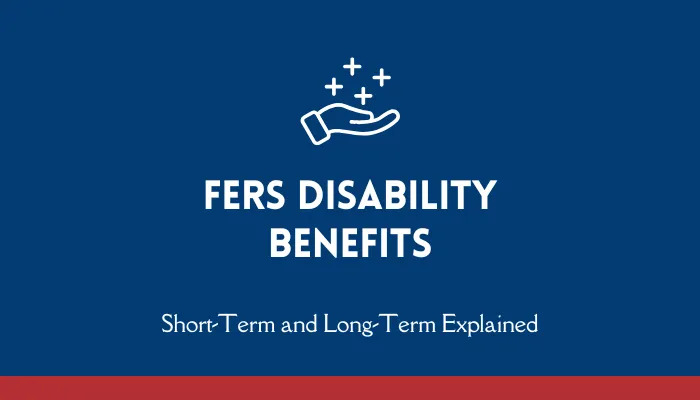 FERS Disability Benefits: Short-Term and Long-Term Explained
