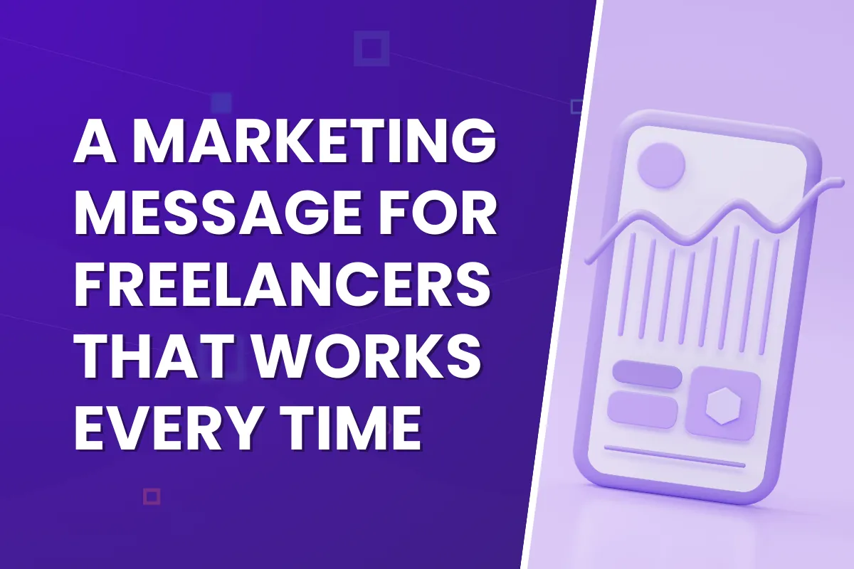 A Marketing Message for Freelancers That Works Every Time