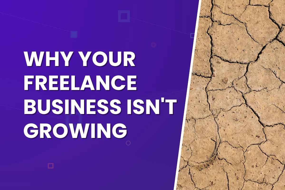 Why Your Freelance Business Isn't Growing