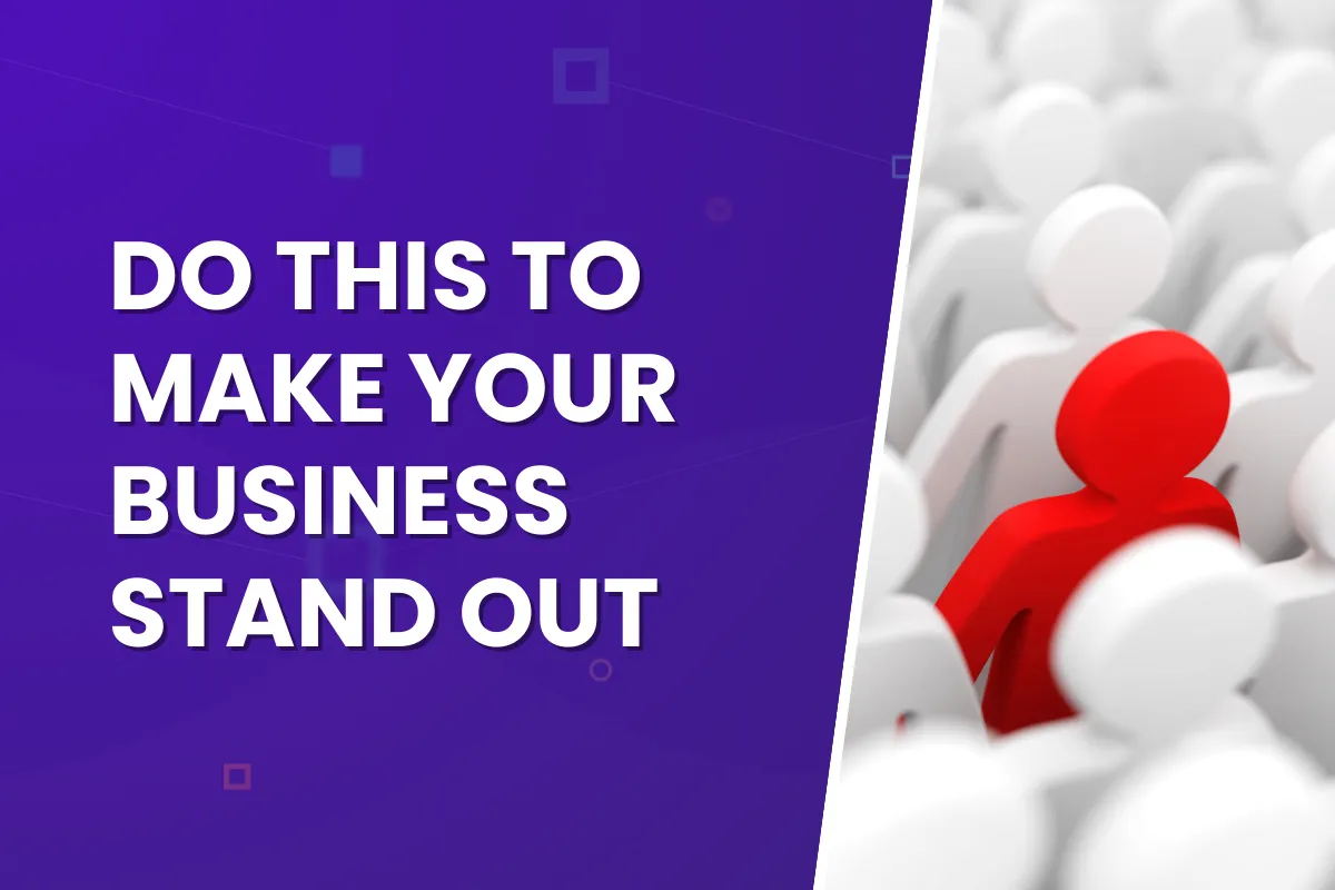 Do This To Make Your Business Stand Out