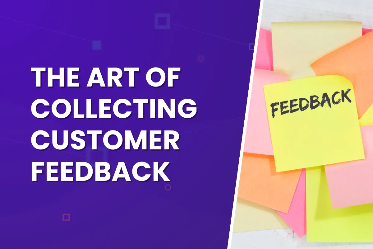 The Art of Collecting Customer Feedback