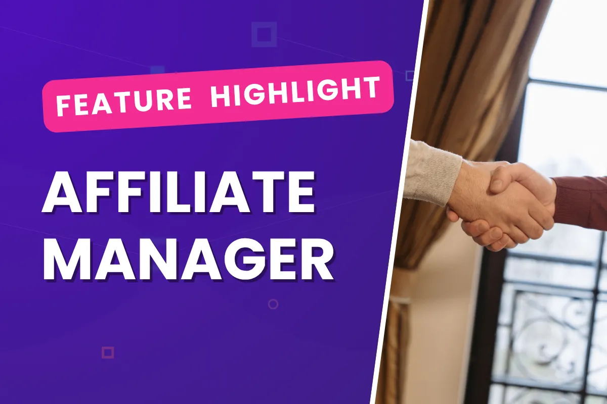 Feature Highlight: Affiliate Manager
