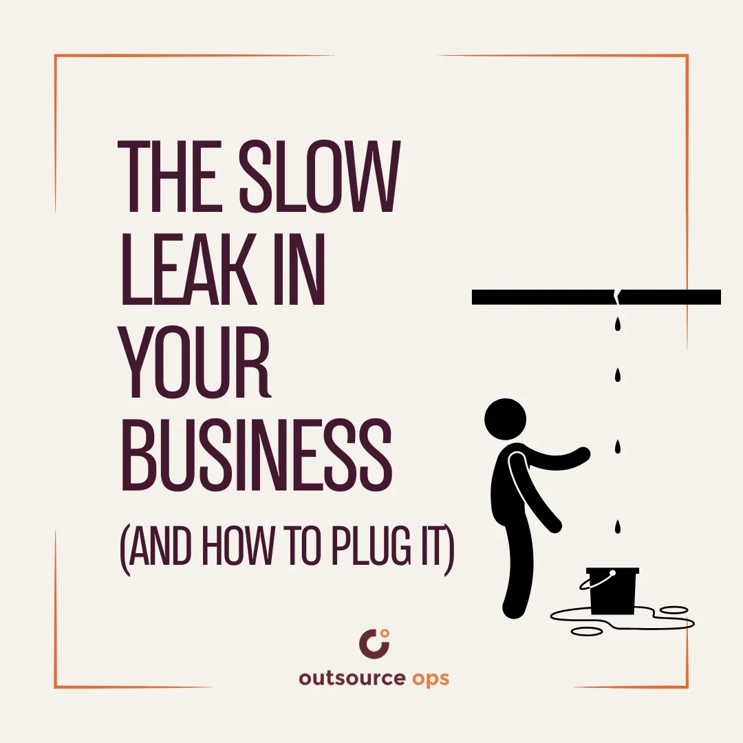 The Slow Leak in Your Business (and how to plug it)