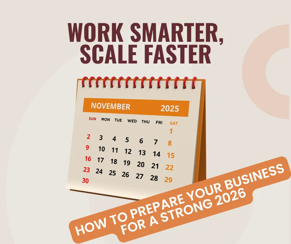 Work Smarter, Scale Faster: How to Prepare Your Business for a Strong 2026