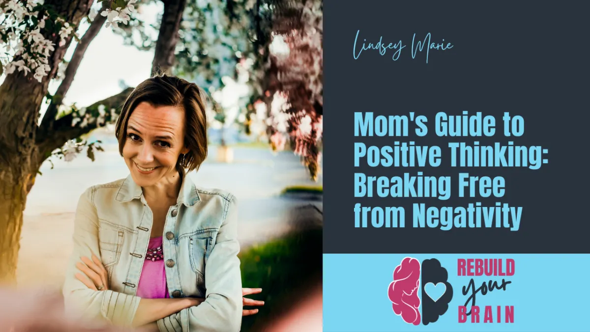 Mom's Guide to Positive Thinking: Breaking Free from Negativity