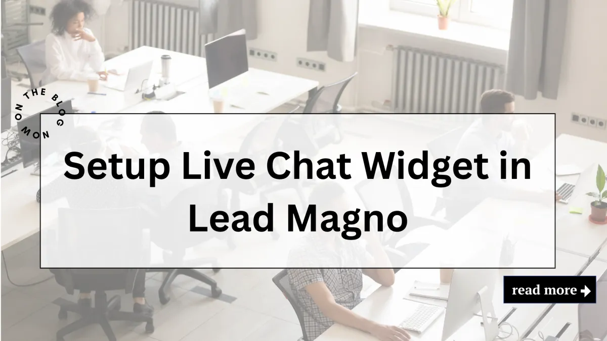 Setup Live Chat Widget in Lead Magno CRM | Increase Conversions with Real-Time Support