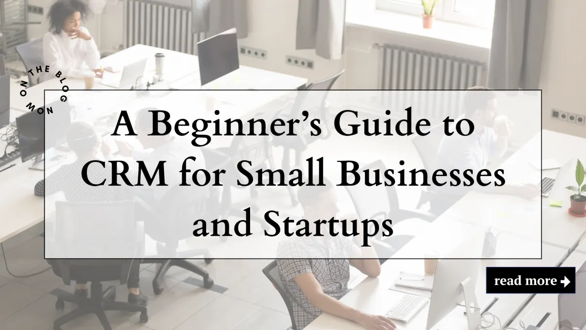 Beginner’s Guide to CRM: What It Is, Why It Matters, and When to Get One