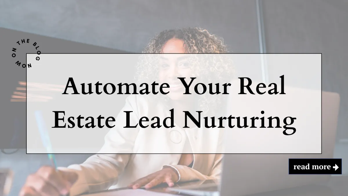 Automated Lead Nurturing for Realtors: Turn Cold Leads into Closings (on Autopilot)