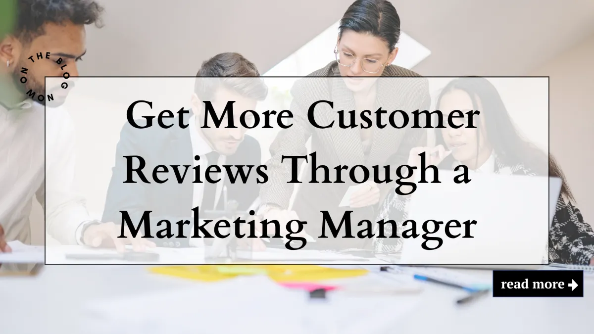 Get More Customer Reviews Through a Marketing Manager