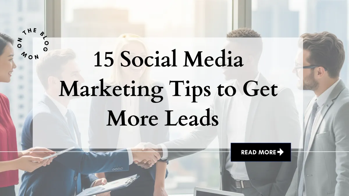 15 Social Media Marketing Tips to Turn Followers into Leads