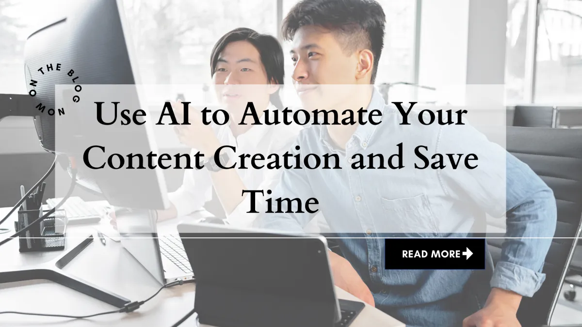 Use AI to Automate Your Content Creation and Save Time: