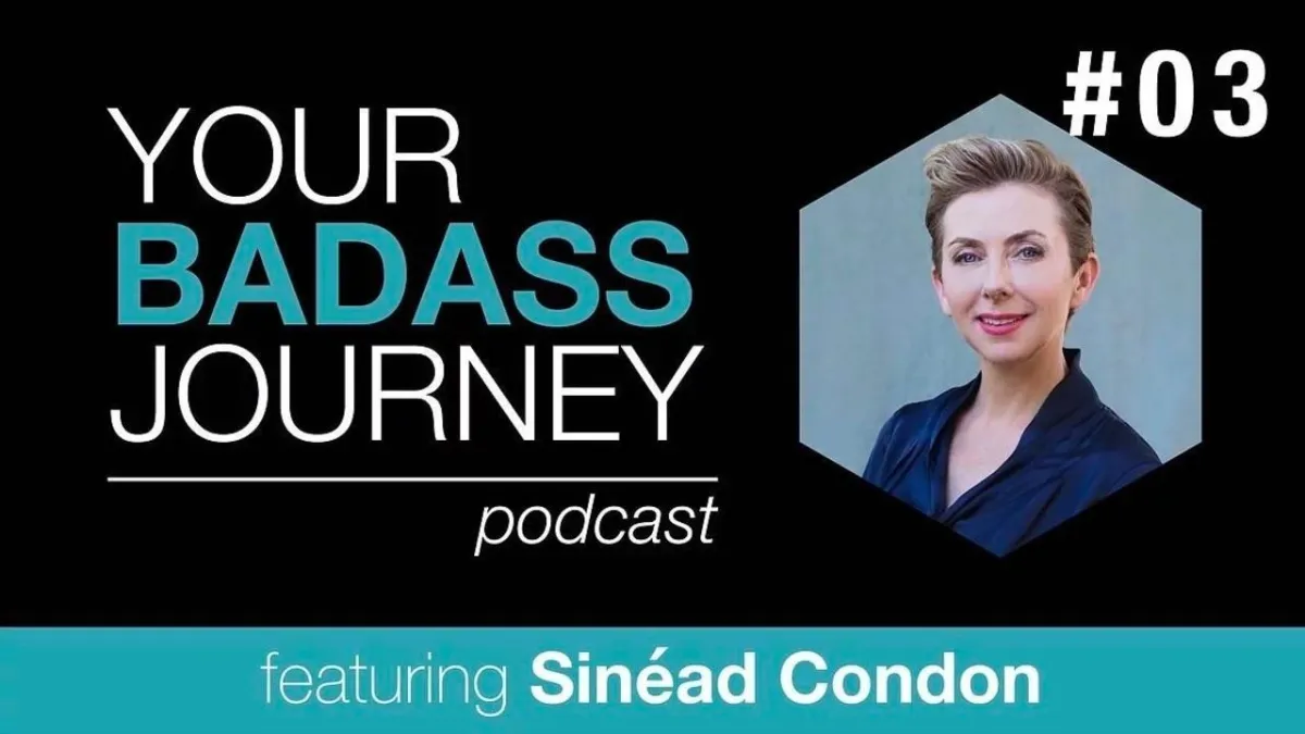 Your Badass Journey Guest, Sinéad Condon