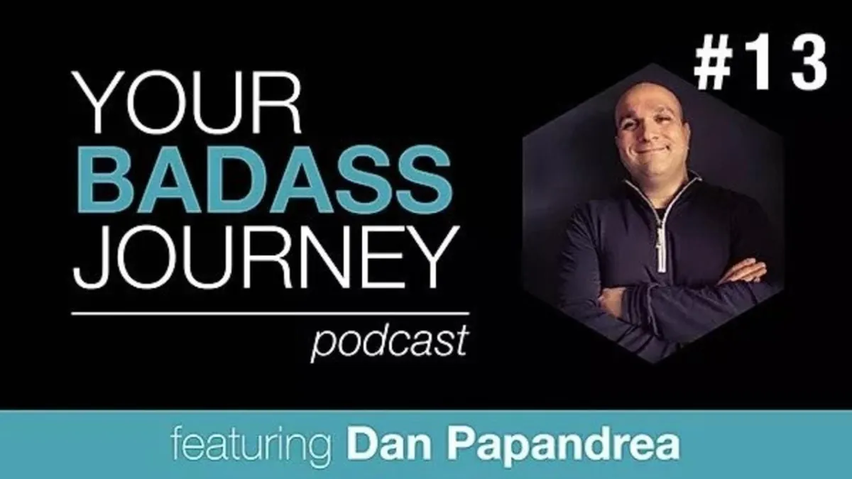 Your Badass Journey Guest, Dan Papandrea