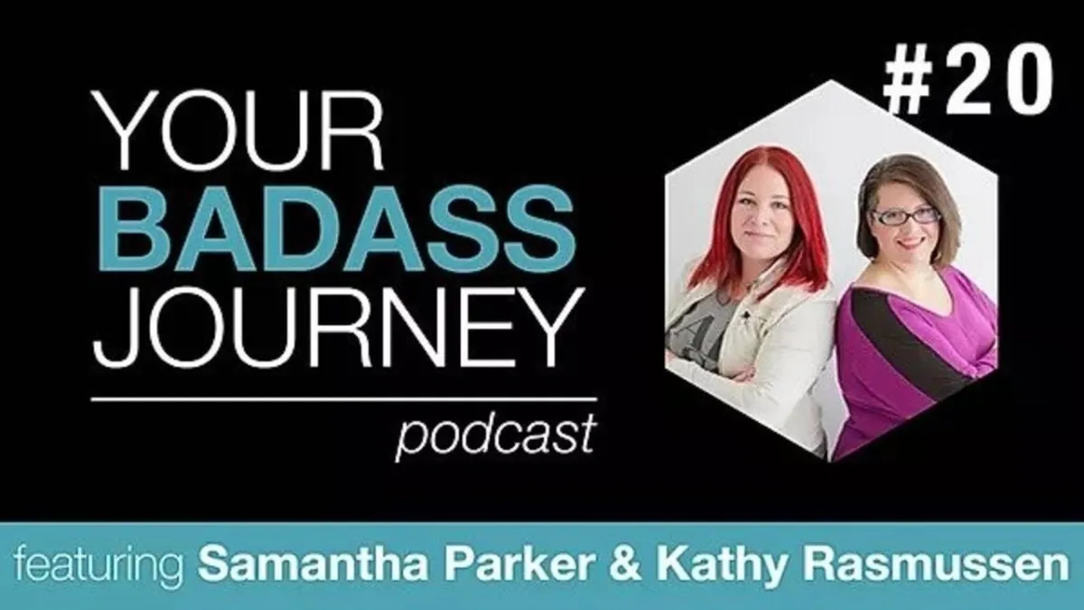 Your Badass Journey Guests, Samantha Parker & Kathy Rasmussen

