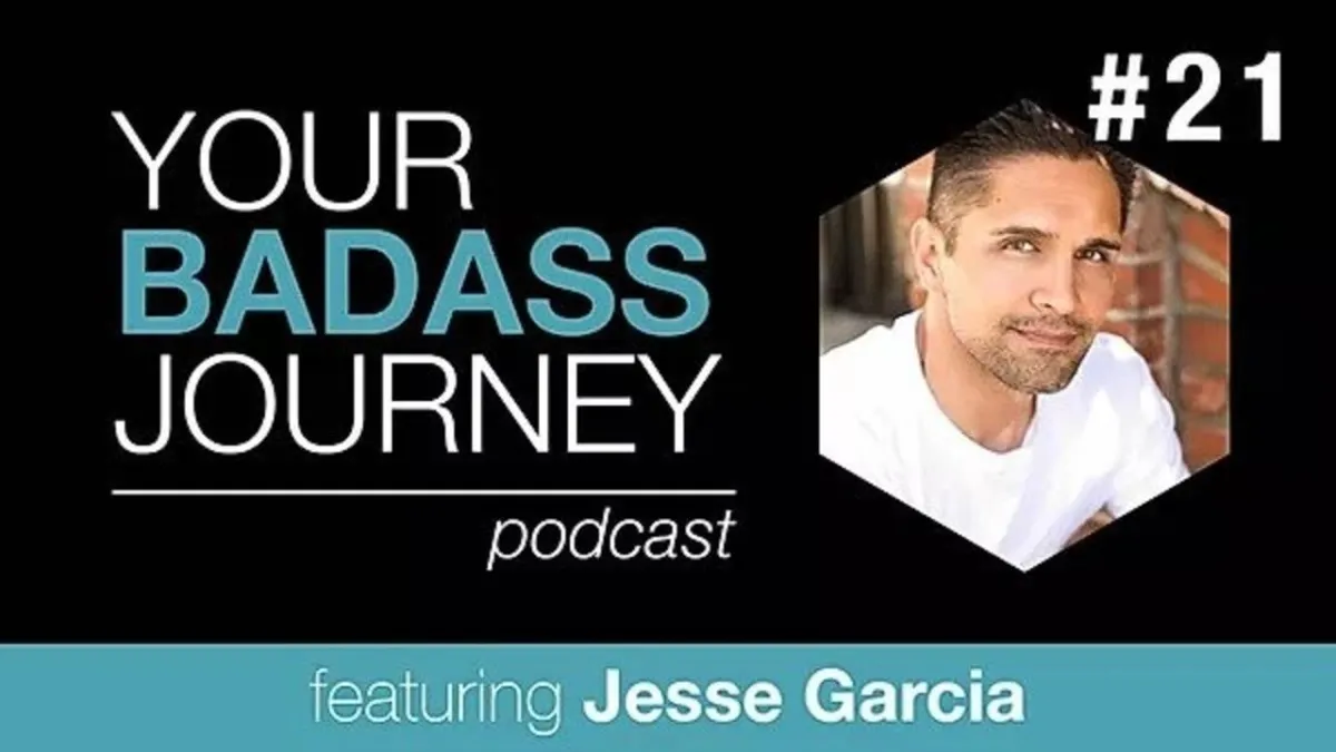 Your Badass Journey Guest, Jesse Garcia


