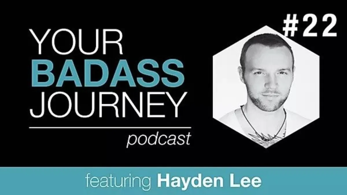 Your Badass Journey Guest, Hayden Lee
