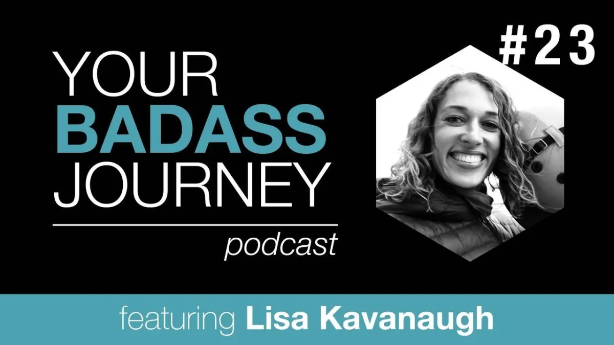 Your Badass Journey Guest, Lisa Kavanaugh