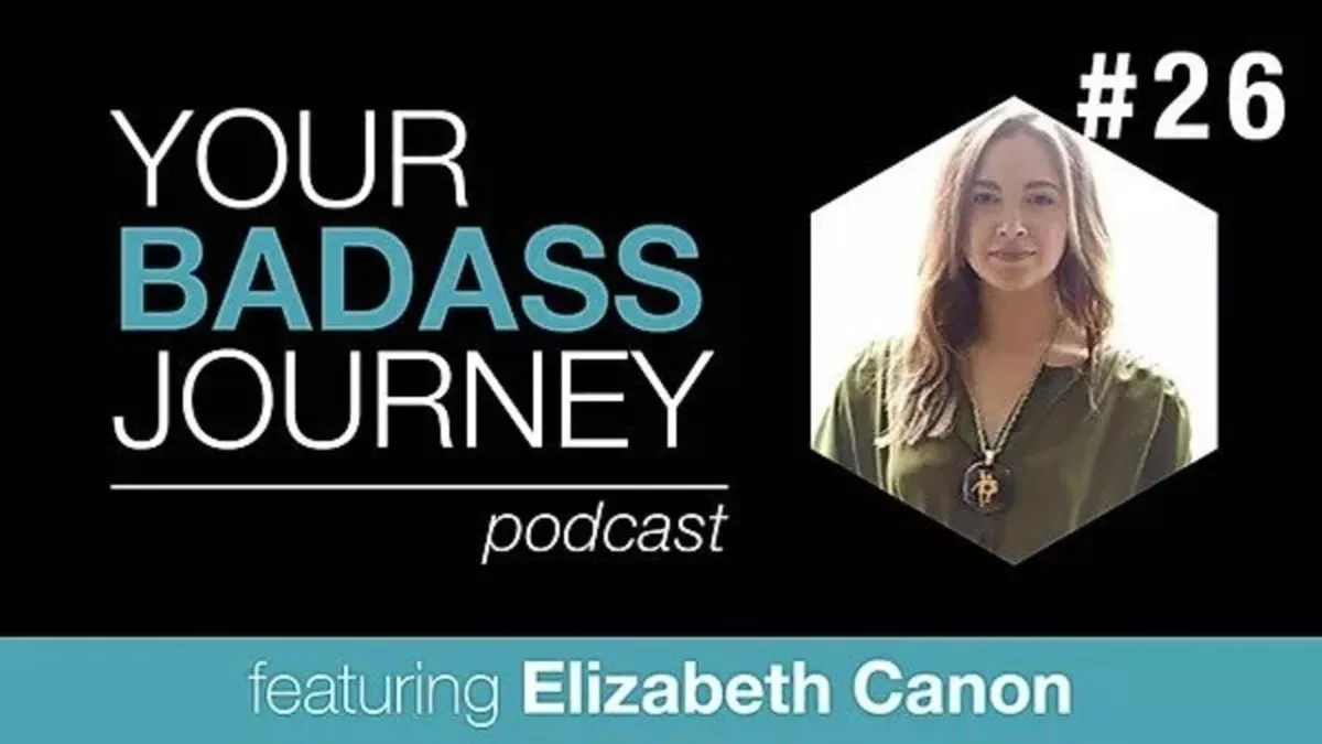 Your Badass Journey Guest, Elizabeth Canon

